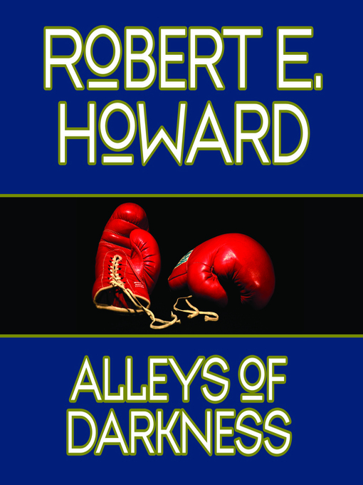 Title details for Alleys Darkness by Robert E. Howard - Available